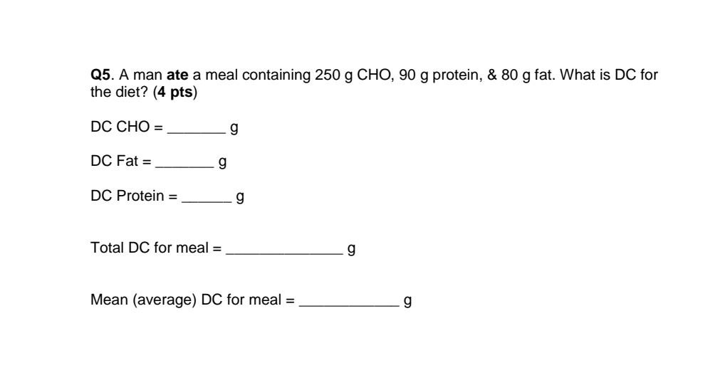 Q5 A Man Ate A Meal Containing 250 G Cho 90 G Protein 80 G Fat What Is Dc For The Diet 4 Pts Dc Cho G Dc Fat 1