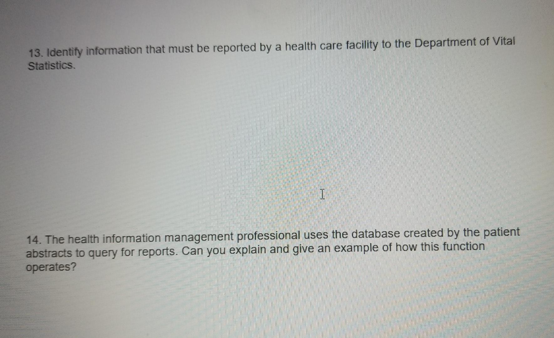 13 Identify Information That Must Be Reported By A Health Care Facility To The Department Of Vital Statistics T 14 The 1