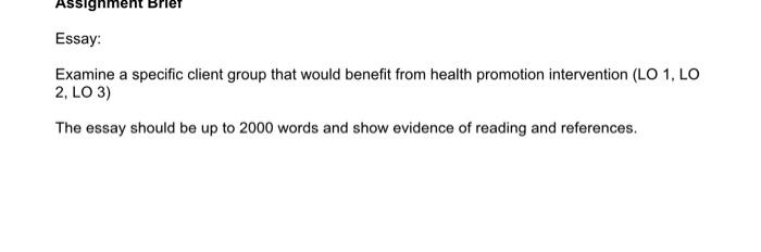 Essay Examine A Specific Client Group That Would Benefit From Health Promotion Intervention Lo 1 Lo 2 Lo3 The Essay 1