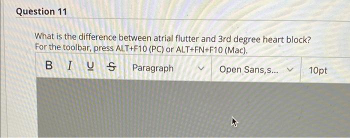 Question 11 What Is The Difference Between Atrial Flutter And 3rd Degree Heart Block For The Toolbar Press Alt F10 Pc 1