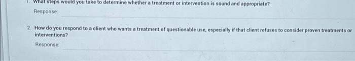 What Steps Would You Take To Determine Whether A Treatment Or Intervention Is Sound And Appropriate Response 2 How Do Y 1