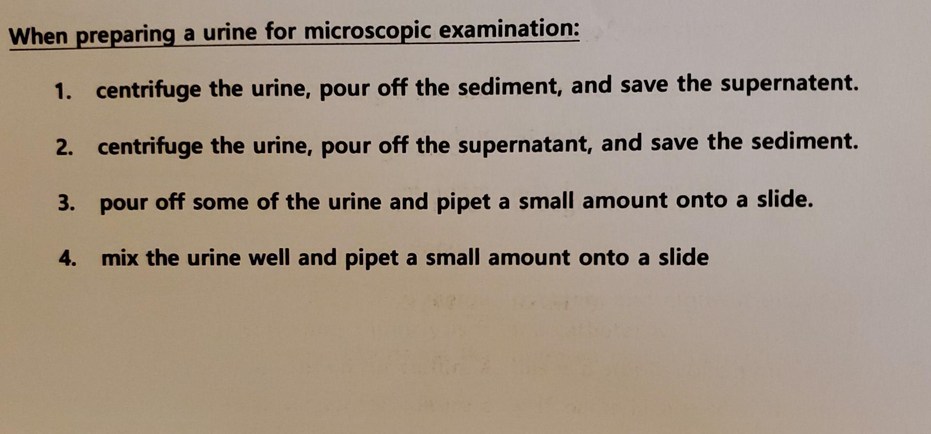 A The Unique Aspect Of Collecting A Urinalysis From A Catheter Is 1 All Specimens Are Set Up For Culture As This Is A 3