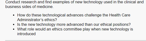 Conduct Research And Find Examples Of New Technology Used In The Clinical And Business Sides Of Medicine How Do These 1