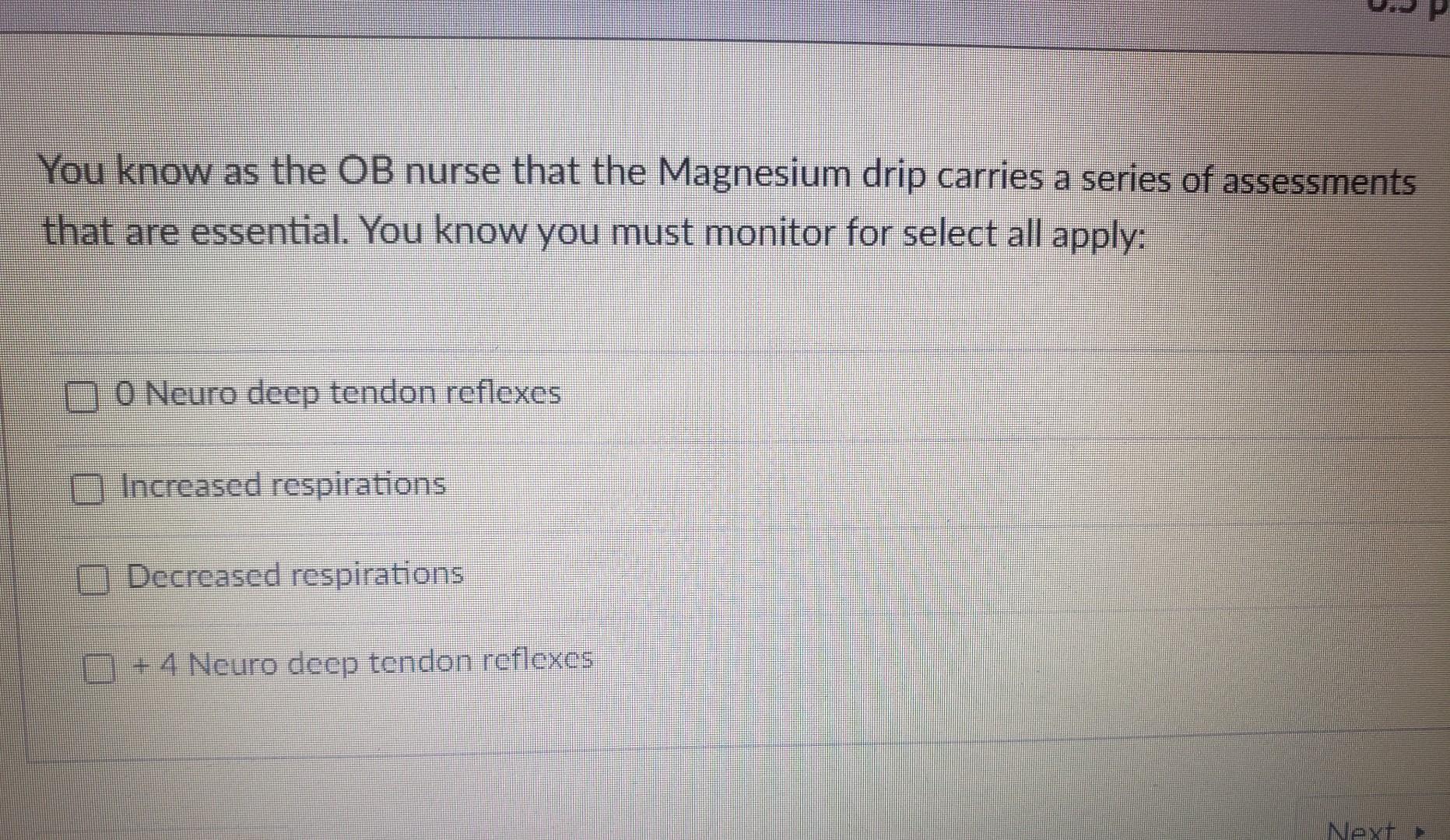 6 5 Pts The Nurse Knows The Hcp Must Be Notified If Which Of The Following Assessments Related To Magnesium Toxcity Are 4