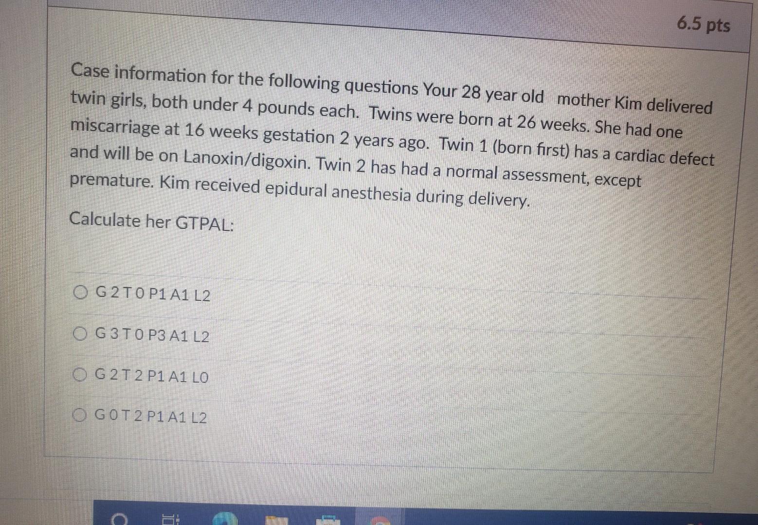 6 5 Pts Case Information For The Following Questions Your 28 Year Old Mother Kim Delivered Twin Girls Both Under 4 Poun 1