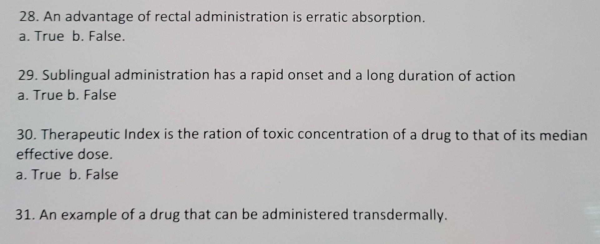 28 An Advantage Of Rectal Administration Is Erratic Absorption A True B False 29 Sublingual Administration Has A R 1
