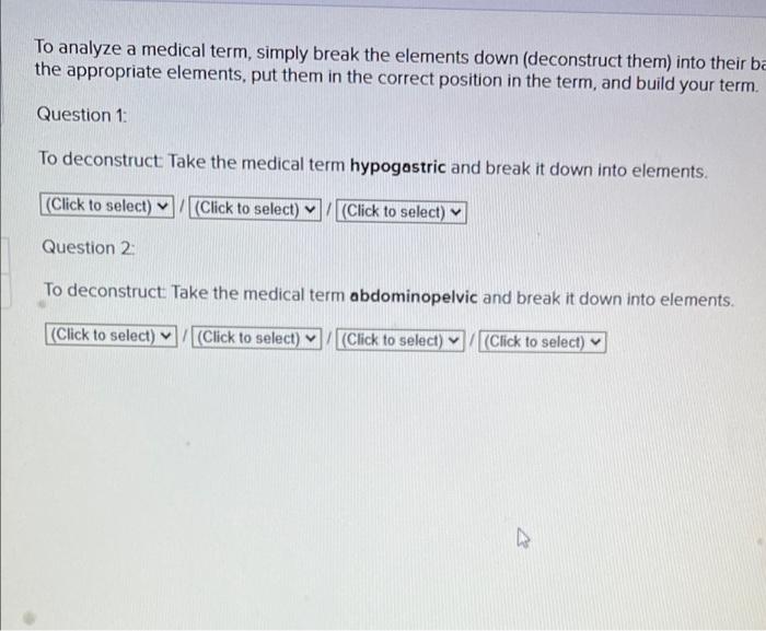 To Analyze A Medical Term Simply Break The Elements Down Deconstruct Them Into Their Ba The Appropriate Elements Put 1