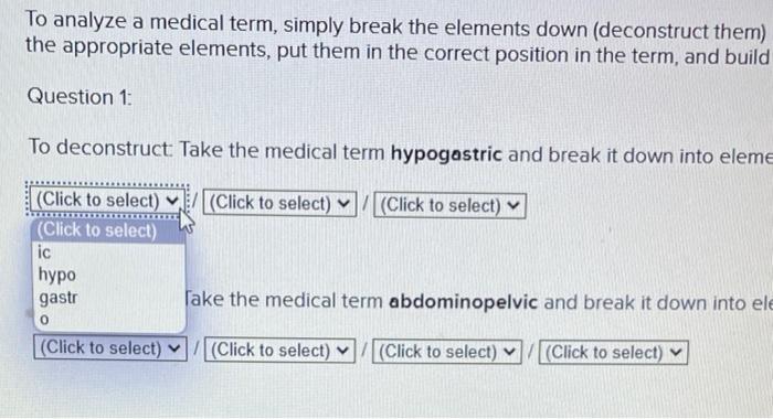 To Analyze A Medical Term Simply Break The Elements Down Deconstruct Them Into Their Ba The Appropriate Elements Put 2