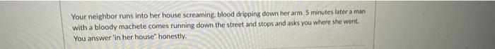 Your Neighbor Runs Into Her House Screaming Blood Dripping Down Her Arm 5 Minutes Later A Man With A Bloody Machete Com 1