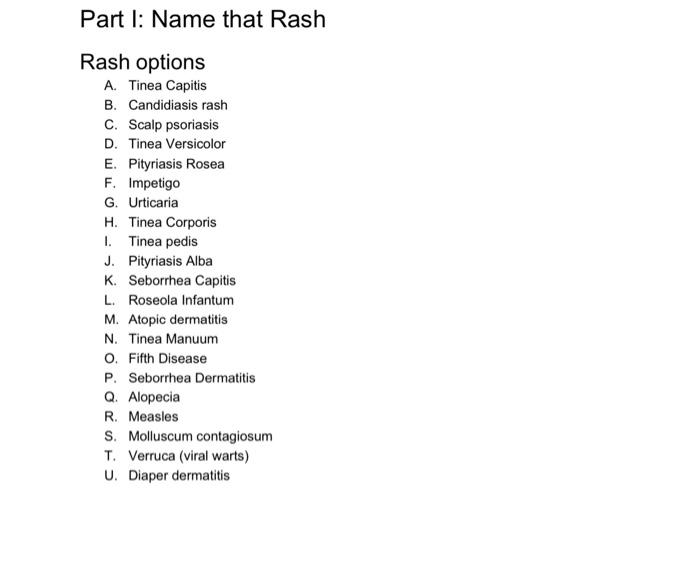 Part I Name That Rash Rash Options A Tinea Capitis B Candidiasis Rash C Scalp Psoriasis D Tinea Versicolor E Pityr 3