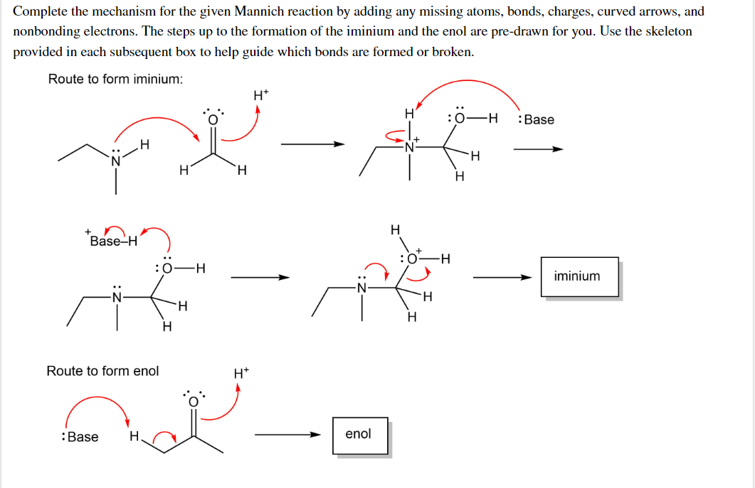 Complete the mechanism for the given mannich reaction by adding any