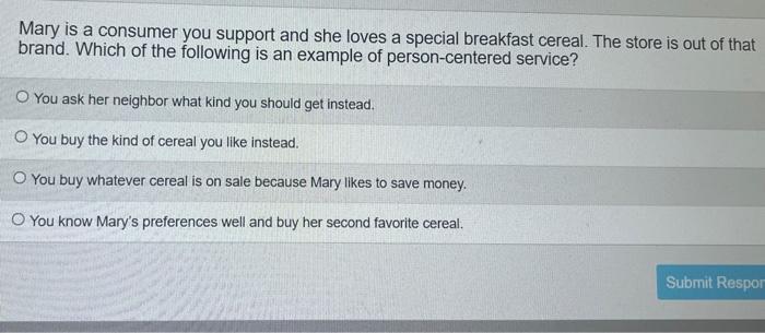 Mary Is A Consumer You Support And She Loves A Special Breakfast Cereal The Store Is Out Of That Brand Which Of The Fo 1