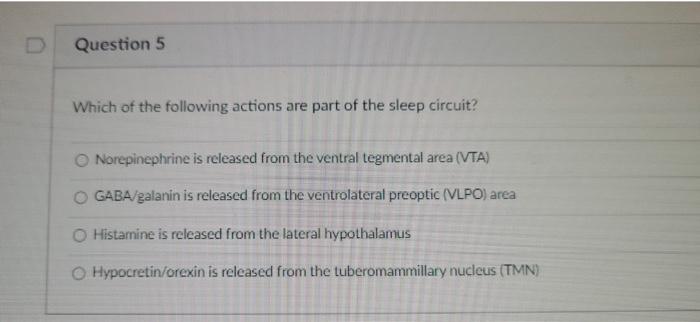 Question 5 Which Of The Following Actions Are Part Of The Sleep Circuit Norepinephrine Is Released From The Ventral Teg 1