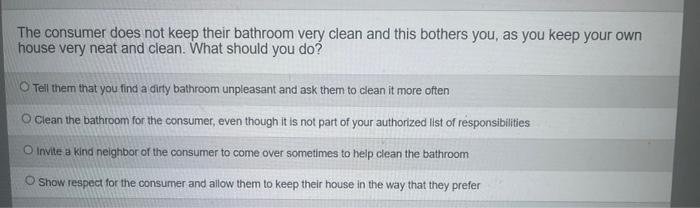 The Consumer Does Not Keep Their Bathroom Very Clean And This Bothers You As You Keep Your Own House Very Neat And Clea 1