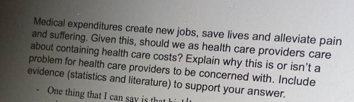 Medical Expenditures Create New Jobs Save Lives And Alleviate Pain And Suffering Given This Should We As Health Care 1
