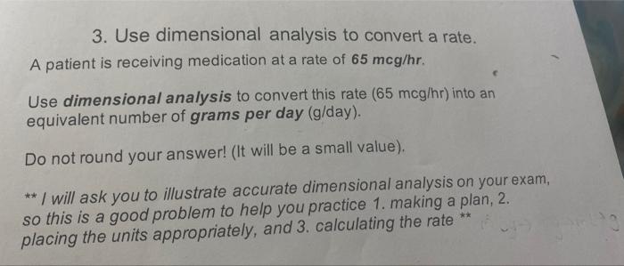 3 Use Dimensional Analysis To Convert A Rate A Patient Is Receiving Medication At A Rate Of 65 Mcg Hr Use Dimensional 1