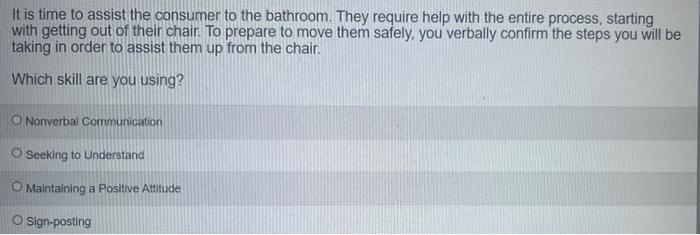 It Is Time To Assist The Consumer To The Bathroom They Require Help With The Entire Process Starting With Getting Out 1