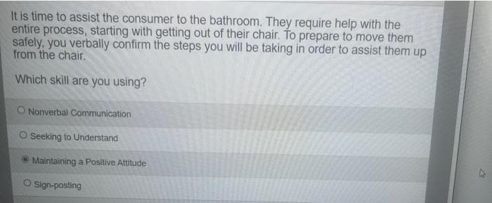 It Is Time To Assist The Consumer To The Bathroom They Require Help With The Entire Process Starting With Getting Out 1