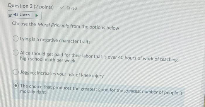 Question 3 2 Points Saved Listen Choose The Moral Principle From The Options Below Lying Is A Negative Character Trait 1