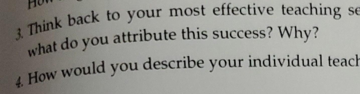3 Think Back To Your Most Effective Teaching Se What Do You Attribute This Success Why 4 How Would You Describe Your 1