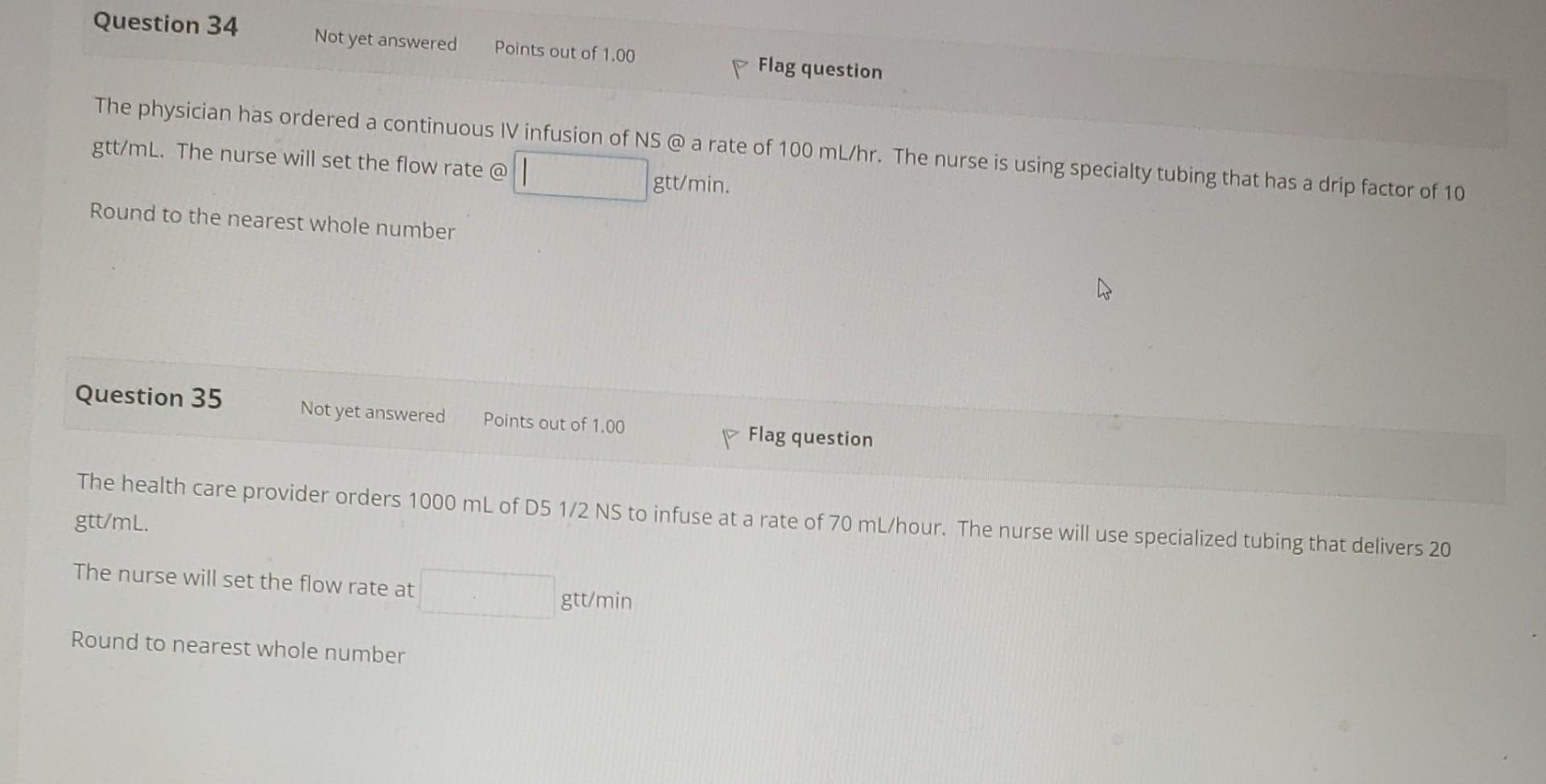 Question 34 Not Yet Answered Points Out Of 1 00 P Flag Question The Physician Has Ordered A Continuous Iv Infusion Of Ns 1