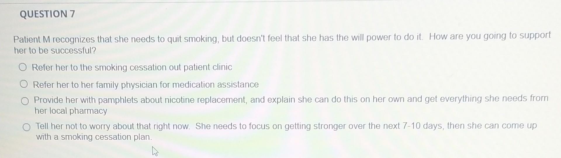 Question 7 Patient M Recognizes That She Needs To Quit Smoking But Doesn T Feel That She Has The Will Power To Do It H 1