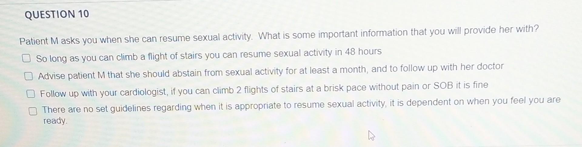Question 10 Patient M Asks You When She Can Resume Sexual Activity What Is Some Important Information That You Will Pro 1