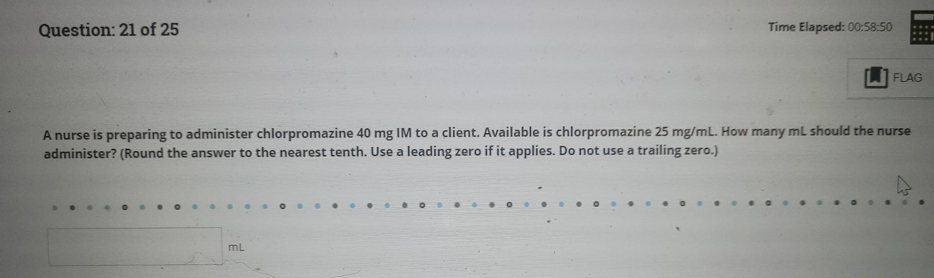Question 21 Of 25 Time Elapsed 00 58 50 Flag A Nurse Is Preparing To Administer Chlorpromazine 40 Mg Im To A Client A 1