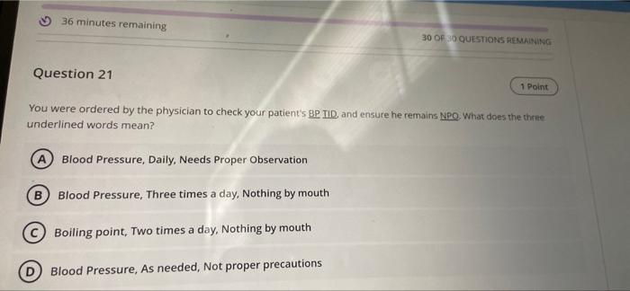 36 Minutes Remaining 30 Of 30 Questions Rema Question 19 1 A Patient Has An Order To Be Treated Prn That Means You Sh 3