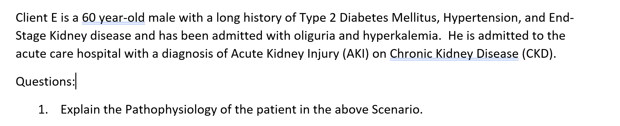 A Client E Is A 60 Year Old Male With A Long History Of Type 2 Diabetes Mellitus Hypertension And End Stage Kidney Di 1