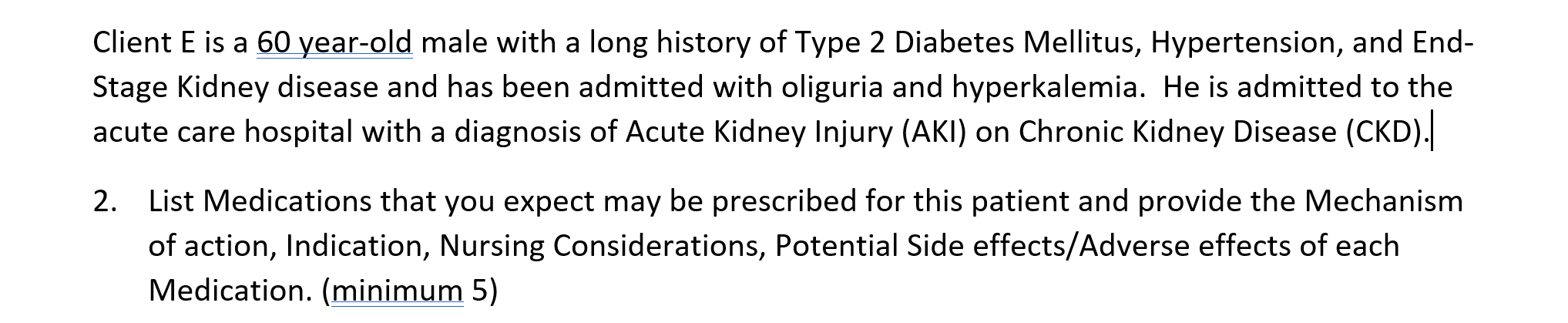 Client E Is A 60 Year Old Male With A Long History Of Type 2 Diabetes Mellitus Hypertension And End Stage Kidney Dise 1