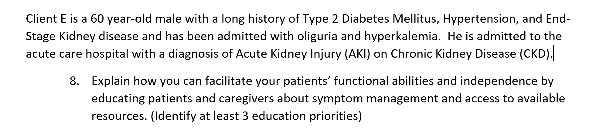 Client E Is A 60 Year Old Male With A Long History Of Type 2 Diabetes Mellitus Hypertension And End Stage Kidney Dise 1