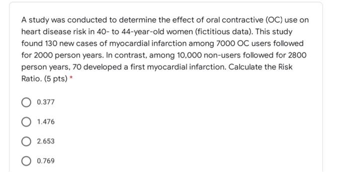 A Study Was Conducted To Determine The Effect Of Oral Contractive Oc Use On Heart Disease Risk In 40 To 44 Year Old W 1