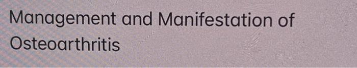 Management And Manifestation Of Osteoarthritis 1
