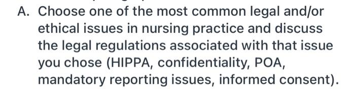 A Choose One Of The Most Common Legal And Or Ethical Issues In Nursing Practice And Discuss The Legal Regulations Assoc 1
