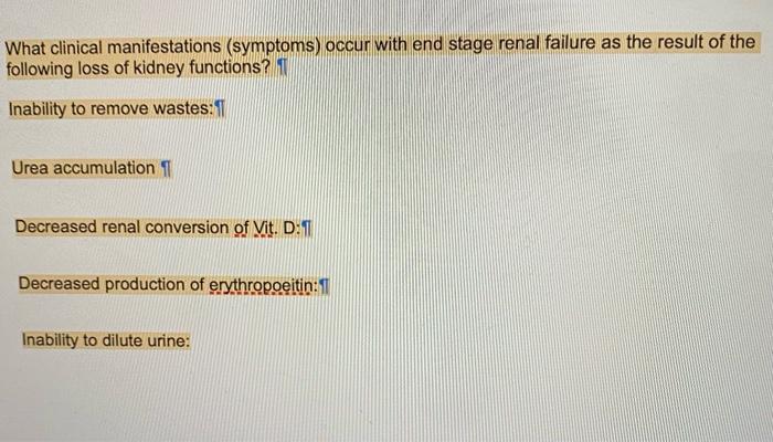 What Clinical Manifestations Symptoms Occur With End Stage Renal Failure As The Result Of The Following Loss Of Kidney 1