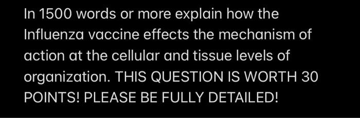 In 1500 Words Or More Explain How The Influenza Vaccine Effects The Mechanism Of Action At The Cellular And Tissue Level 1