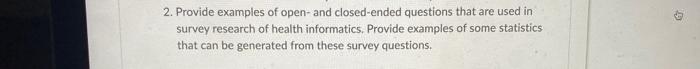 2 Provide Examples Of Open And Closed Ended Questions That Are Used In Survey Research Of Health Informatics Provide E 1