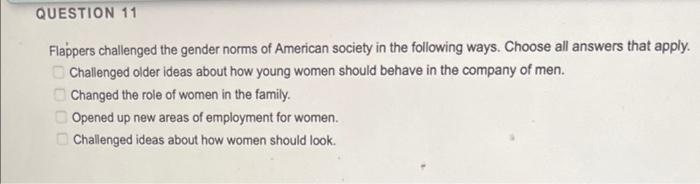 Question 11 Flappers Challenged The Gender Norms Of American Society In The Following Ways Choose All Answers That Appl 1