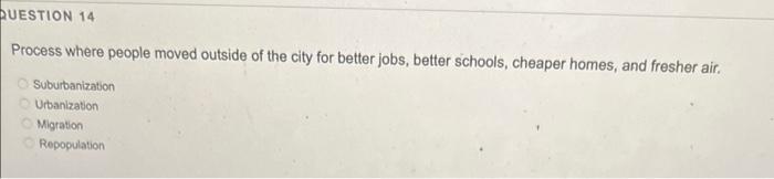 Question 14 Process Where People Moved Outside Of The City For Better Jobs Better Schools Cheaper Homes And Fresher A 1
