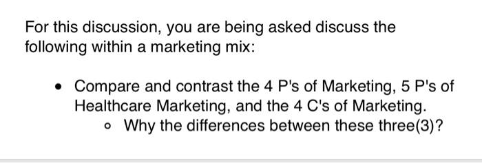 For This Discussion You Are Being Asked Discuss The Following Within A Marketing Mix Compare And Contrast The 4 P S 1