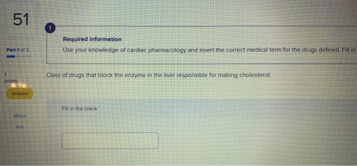 51 Required Information Use Your Knowledge Of Cardiac Pharmacology And Insert The Correct Medical Term For The Drugs Def 1