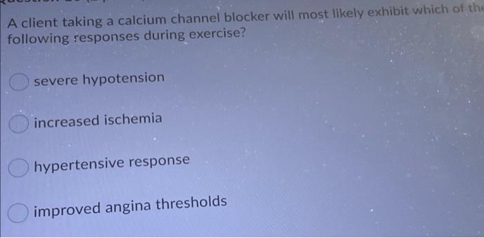 Stion 15 2 Points Ardiac Patient Is Taking A Beta Blocker Medication During An Exercise Session You Uld Expect A De 2
