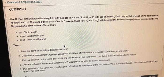 Question Completion Status Question 1 Use R One Of The Standard Learning Data Sets Included In Ris The Toothgrowth Dat 1