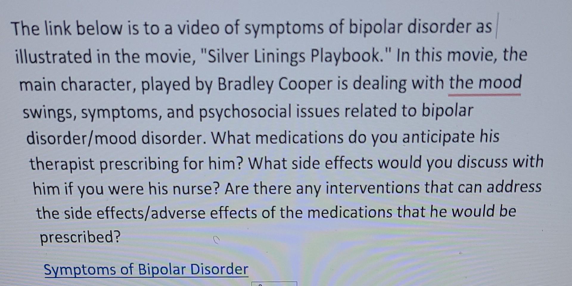 The Link Below Is To A Video Of Symptoms Of Bipolar Disorder As Illustrated In The Movie Silver Linings Playbook In 1