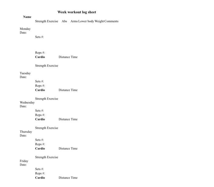 Name Week Workout Log Sheet Strength Exercise Abs Arms Lower Body Weight Comments Monday Date Sets Reps 3 Cardio Di 1