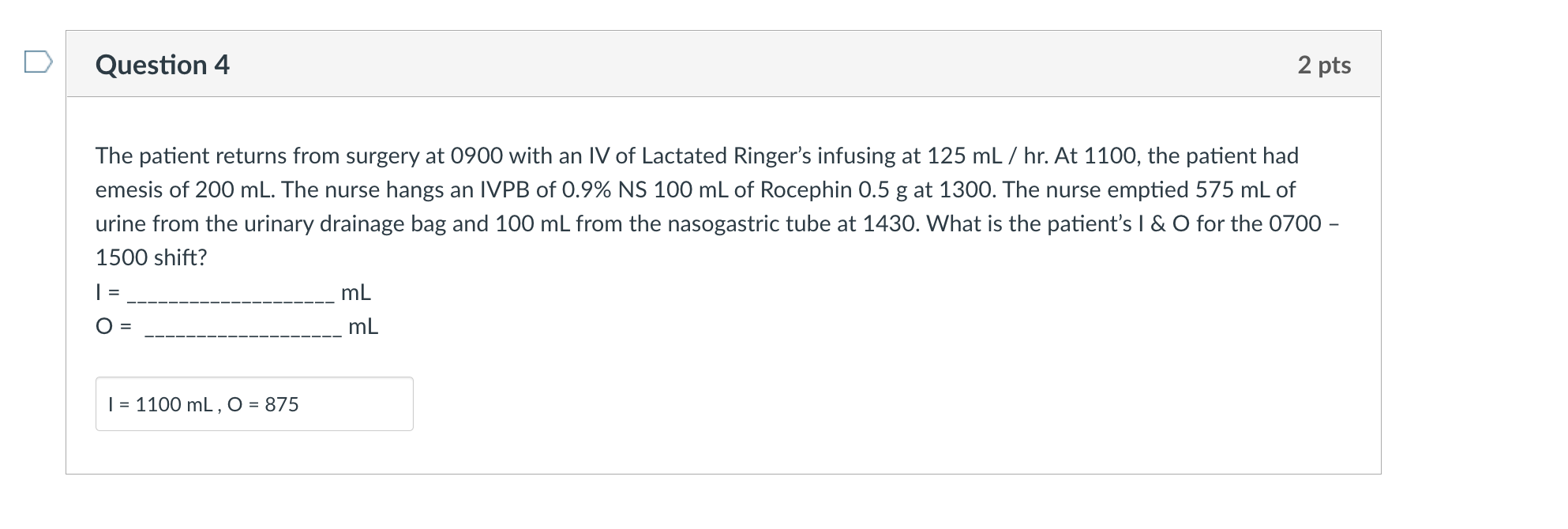 Question 4 2 Pts The Patient Returns From Surgery At 0900 With An Iv Of Lactated Ringer S Infusing At 125 Ml Hr At 11 1