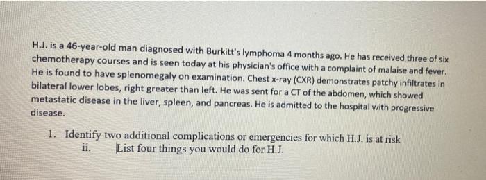 Hj Is A 46 Year Old Man Diagnosed With Burkitt S Lymphoma 4 Months Ago He Has Received Three Of Six Chemotherapy Cours 1