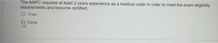The Aapc Requires At Least 2 Years Experience As A Medical Coder In Order To Meet The Exam Eligibility Requirements And 1