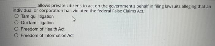 Allows Private Citizens To Act On The Government S Behalf In Filing Lawsuits Alleging That An Individual Or Corporation 1